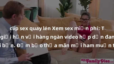 clip sex quay lén Xem sex miễn phí: Trải nghiệm không giới hạn với hàng ngàn video hấp dẫn đang chờ đợi bạn. Đảm bảo thỏa mãn mọi ham muốn tình dục của bạn ngay hôm nay!
