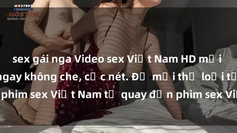 sex gái nga Video sex Việt Nam HD mới nhất 2021 - Xem ngay không che, cực nét. Đủ mọi thể loại từ phim sex Việt Nam tự quay đến phim sex Việt Nam 2021 hot nhất.