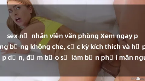 sex nữ nhân viên văn phòng Xem ngay phim sex bà mẹ nóng bỏng không che, cực kỳ kích thích và hấp dẫn, đảm bảo sẽ làm bạn phải mãn nguyện ngay lập tức!