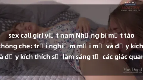 sex call girl việt nam Những bí mật táo bạo từ sex nhóm không che: trải nghiệm mới mẻ và đầy kích thích sẽ làm sáng tỏ các giác quan của bạn.