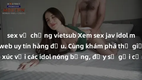 sex vợ chồng vietsub Xem sex jav idol miễn phí tại trang web uy tín hàng đầu. Cùng khám phá thế giới tiếp xúc với các idol nóng bỏng, đầy sự gợi cảm và hấp dẫn ngay hôm nay!