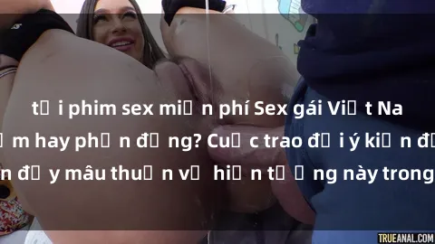 tải phim sex miễn phí Sex gái Việt Nam có chồng: Gợi cảm hay phản động? Cuộc trao đổi ý kiến đầy mâu thuẫn về hiện tượng này trong xã hội hiện nay.