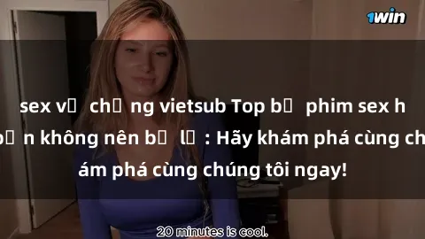 sex vợ chồng vietsub Top bộ phim sex hay nhất mà bạn không nên bỏ lỡ: Hãy khám phá cùng chúng tôi ngay!