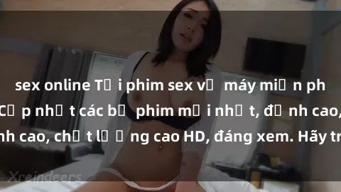 sex online Tải phim sex về máy miễn phí và nhanh chóng - Cập nhật các bộ phim mới nhất, đỉnh cao, chất lượng cao HD, đáng xem. Hãy trải nghiệm ngay!