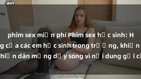 phim sex miễn phí Phim sex học sinh: Hành động nóng bỏng của các em học sinh trong trường, khiến dân mạng dậy sóng vì nội dung gợi cảm và kích thích.
