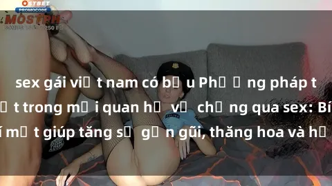 sex gái việt nam có bầu Phương pháp tăng cường gắn kết trong mối quan hệ vợ chồng qua sex: Bí mật giúp tăng sự gần gũi, thăng hoa và hạnh phúc cho cặp đôi