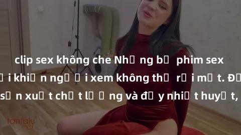clip sex không che Những bộ phim sex của phụ nữ lớn tuổi khiến người xem không thể rời mắt. Được sản xuất chất lượng và đầy nhiệt huyết, đáng xem và trải nghiệm.