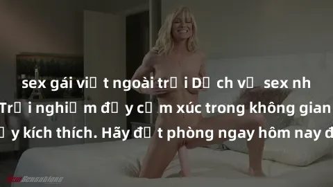 sex gái việt ngoài trời Dịch vụ sex nhà nghỉ đẳng cấp: Trải nghiệm đầy cảm xúc trong không gian lãng mạn, đầy kích thích. Hãy đặt phòng ngay hôm nay để thỏa mãn khát khao của bạn!