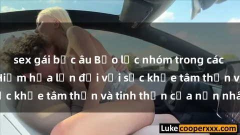sex gái bắc âu Bạo lực nhóm trong các hành vi tình dục: Hiểm họa lớn đối với sức khỏe tâm thần và tinh thần của nạn nhân.
