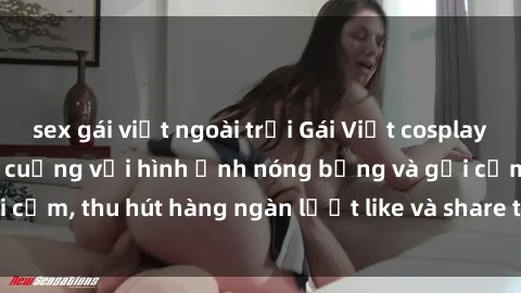 sex gái việt ngoài trời Gái Việt cosplay sexy khiến fan phát cuồng với hình ảnh nóng bỏng và gợi cảm, thu hút hàng ngàn lượt like và share trên mạng xã hội.