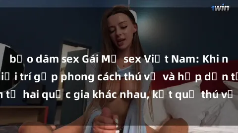 bạo dâm sex Gái Mỹ sex Việt Nam: Khi nền công nghiệp giải trí gặp phong cách thú vị và hấp dẫn từ hai quốc gia khác nhau, kết quả thú vị không thể bỏ qua.