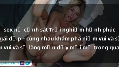 sex nữ cảnh sát Trải nghiệm hạnh phúc khi làm tình với gái đẹp – cùng nhau khám phá niềm vui và sự lãng mạn đầy mới mẻ trong quan hệ của bạn.