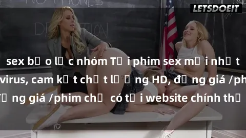 sex bạo lực nhóm Tải phim sex mới nhất cực nhanh không virus, cam kết chất lượng HD, đồng giá /phim chỉ có tại website chính thức. Đặt ngay!