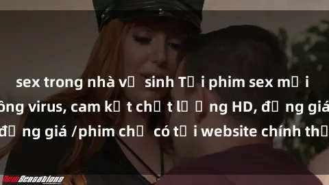 sex trong nhà vệ sinh Tải phim sex mới nhất cực nhanh không virus, cam kết chất lượng HD, đồng giá /phim chỉ có tại website chính thức. Đặt ngay!