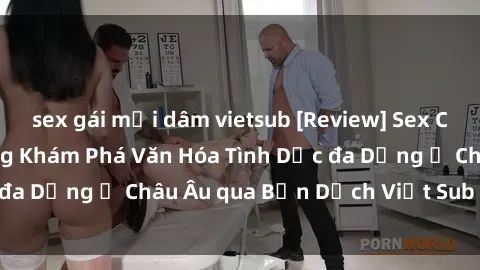 sex gái mại dâm vietsub [Review] Sex Châu Âu Vietsub: Cùng Khám Phá Văn Hóa Tình Dục đa Dạng ở Châu Âu qua Bản Dịch Việt Sub Hấp Dẫn