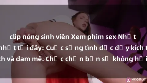 clip nóng sinh viên Xem phim sex Nhật Bản vietsub mới nhất tại đây: Cuộc sống tình dục đầy kích thích và đam mê. Chắc chắn bạn sẽ không hối hận khi thưởng thức!