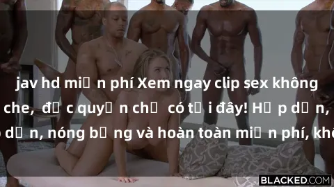 jav hd miễn phí Xem ngay clip sex không che cực hot, không che,  độc quyền chỉ có tại đây! Hấp dẫn, nóng bỏng và hoàn toàn miễn phí, không thể bỏ qua!