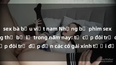 sex bà bầu việt nam Những bộ phim sex JAV hot nhất không thể bỏ lỡ trong năm nay: từ cặp đôi trẻ đẹp đến các cô gái xinh tươi đầy sức hút.