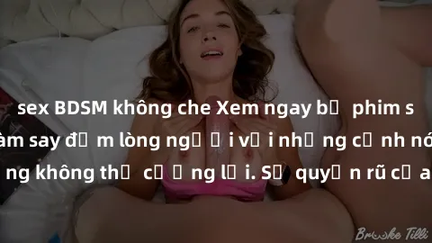 sex BDSM không che Xem ngay bộ phim sex milf hot nhất, làm say đắm lòng người với những cảnh nóng bỏng không thể cưỡng lại. Sự quyến rũ của MILF sẽ khiến bạn mãnh liệt!
