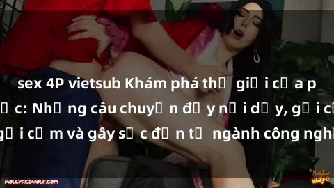 sex 4P vietsub Khám phá thế giới của phim sex nô lệ tình dục: Những câu chuyện đầy nổi dậy, gợi cảm và gây sốc đến từ ngành công nghiệp giải trí đen tối