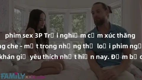 phim sex 3P Trải nghiệm cảm xúc thăng hoa với jav SM không che - một trong những thể loại phim người lớn được khán giả yêu thích nhất hiện nay. Đảm bảo đem lại sự hấp dẫn, kích thích tối đa cho người 