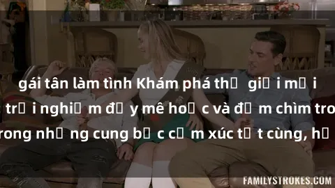 gái tân làm tình Khám phá thế giới mới với sex người lớn: trải nghiệm đầy mê hoặc và đắm chìm trong những cung bậc cảm xúc tột cùng, hứng khởi và cuốn hút.