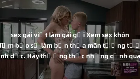 sex gái việt làm gái gọi Xem sex không che HD miễn phí đảm bảo sẽ làm bạn thỏa mãn tưởng tượng và nhu cầu tình dục. Hãy thưởng thức những cảnh quay hấp dẫn và mãnh liệt ngay bây giờ!