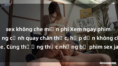 sex không che miễn phí Xem ngay phim sex jav HD với những cảnh quay chân thực, hấp dẫn không che. Cùng thưởng thức những bộ phim sex jav HD hot nhất hiện nay!